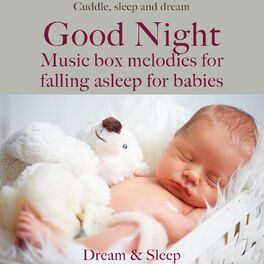 Album cover of Good night: Music box melodies for falling asleep for babies (Cuddle, sleep, and dream)