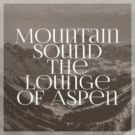 Album cover of Mountain Sound the Lounge of Aspen