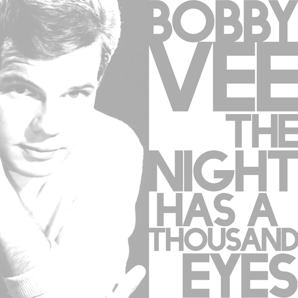 Over you vee. The Night has a Thousand Eyes. Bobby Vee - Run to him. The Night has a Thousand Eyes Music by.