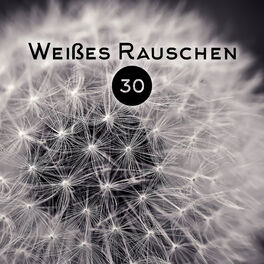 Album cover of Weißes Rauschen: 30 entspannende Musik für tiefen Schlaf, klingt Therapie für Baby, Naturlärm