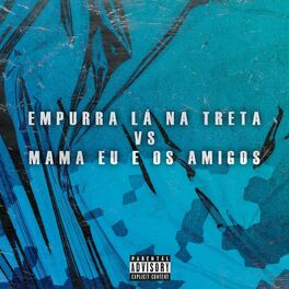 Album cover of Empurra Lá Na Treta vs Mama Eu e os Amigos
