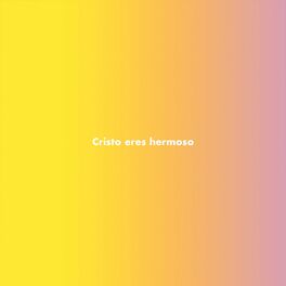 Album cover of Cristo eres Hermoso