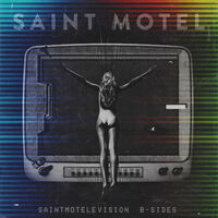 Saint Motel saintmotelevision B sides lyrics and songs Deezer