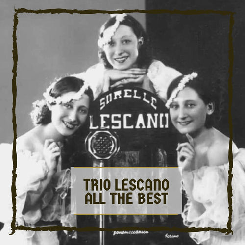 Trio Lescano All The Best Letras Y Canciones Deezer deezer