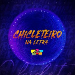 Album cover of Chicleteiro na Letra