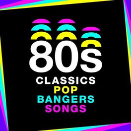 Album cover of 80s Classics 80s Pop 80s Bangers 80s Songs