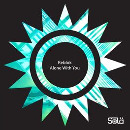 Reblok Alone With You Lyrics And Songs Deezer