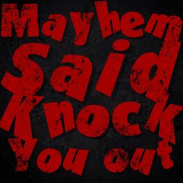 Album cover of Mayhem Said Knock You Out