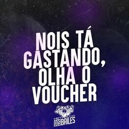 Album cover of Nois Tá Gastando, Olha o Voucher