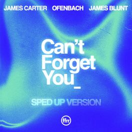 Album cover of Can’t Forget You (feat. James Blunt) (Sped Up Version)