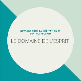 Album cover of Le domaine de l'esprit: New age pour la méditation et l'introspection