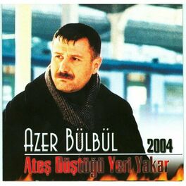 Album cover of Azer Bülbül 2004 Ateş Düştüğü Yeri Yakar