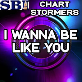 Chart Stormers I Wanna Be Like You Tribute To Robbie Williams And Olly Murs Lyrics And Songs Deezer