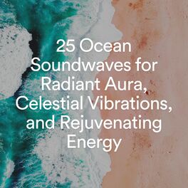 Album cover of 25 Ocean Soundwaves for Radiant Aura, Celestial Vibrations, and Rejuvenating Energy