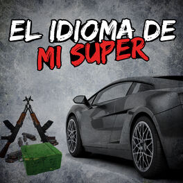 Album cover of El Idioma de Mi Super: El Mayito Gordo, El Bazukazo, El Quinto Elemento, Chapo Guzman