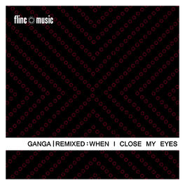 Album cover of Ganga Remixed - When I Close My Eyes