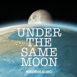 Album cover of Under the Same Moon: World Music Alliance