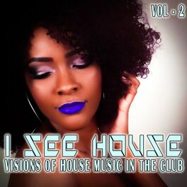 Album cover of I See House, Vol. 2 (Visions of House Music in the Club)