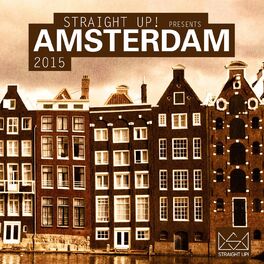 Album cover of Straight Up! Presents Amsterdam 2015