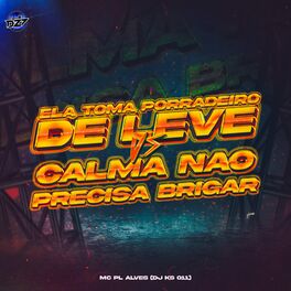 Album cover of ELA TOMA PORRADEIRO DE LEVE VS CALMA NÃO PRECISA BRIGAR