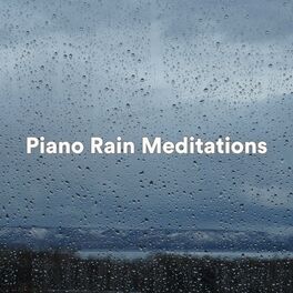 Album cover of Piano Rain Meditations (Rain and Piano for Meditation and Relaxation)