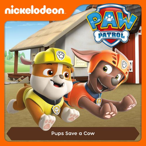 Paw Patrol - Episode 58: Pups Save a Cow: Songtexte und Songs | Deezer