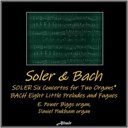 Album cover of Soler & Bach: Six Concertos for Two Organs - Eight Little Preludes and Fugues (Live)