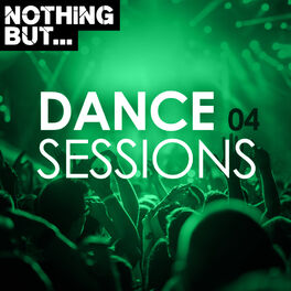 Album cover of Nothing But... Dance Sessions, Vol. 04
