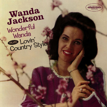 Wanda Jackson / Wonderful Wanda + Lovin’ Country Style