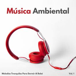 Album cover of Música Ambiental: Melodías Tranquilas Para Dormir Al Bebé Vol. 1