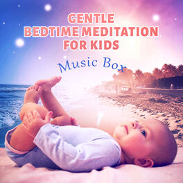 Album cover of Gentle Bedtime Meditation for Kids: Music Box, Building Self Esteem & Confidence, Baby Relax with New Age Music, Mindfulness, Hypn