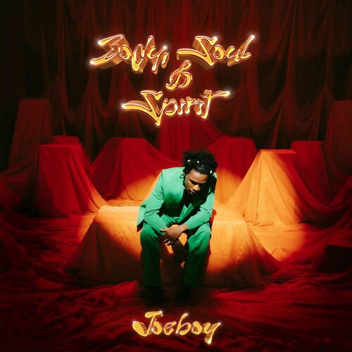 Joeboy - Body, Soul & Spirit: Lyrics And Songs | Deezer