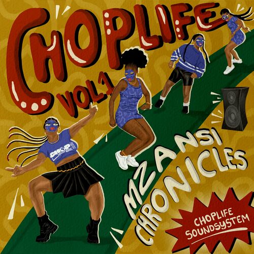 Choplife Soundsystem (new album) - Chop Life, Vol. 1: Mzansi Chronicles:  lyrics and songs | Deezer