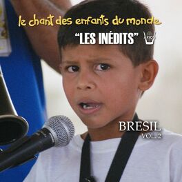 Album cover of Les Inédits: Chant Des Enfants Du Monde: Brésil, Vol. 2