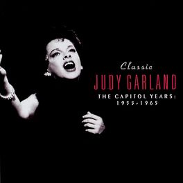 Album cover of Classic Judy Garland: The Capitol Years 1955-1965