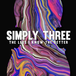 Simply Three The Less I Know The Better Lyrics And Songs Deezer