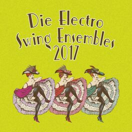 Album cover of Die Electro Swing Ensembles 2017