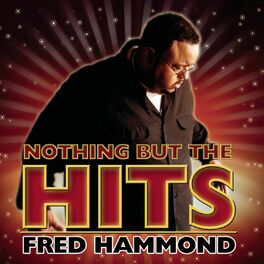 Album cover of Nothing But The Hits: Fred Hammond