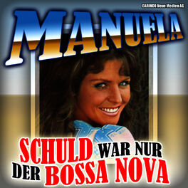 Album cover of Manuela - Schuld war nur der Bossa Nova