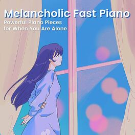 Album cover of Melancholic Fast Piano: Powerful Piano Pieces for When You Are Alone