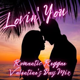 Album cover of Lovin' You: Romantic Reggae Valentine's Day Mix