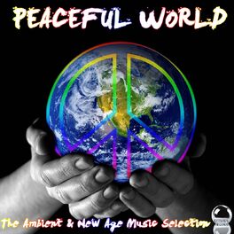 Album cover of Peaceful World (The Ambient & New Age Music Selection)