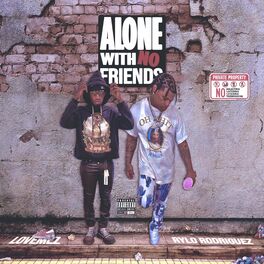 Album cover of Alone With No Friends (feat. Rylo Rodriguez)
