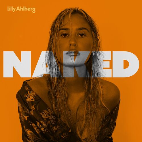 Lilly Ahlberg Naked Lyrics And Songs Deezer