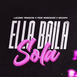 Album cover of Ella Baila Sola (feat. Dj Luciano Troncoso & Fede Rodriguez)