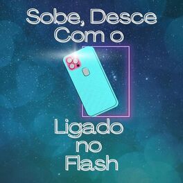 Album cover of Sobe, Desce Com o Telefone Ligado no Flash