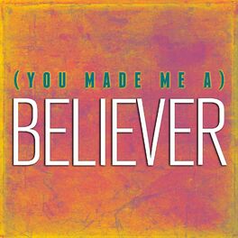 Album cover of You Made Me A Believer
