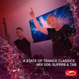 Album cover of A State Of Trance Classics - Mix 006: Super8 & Tab
