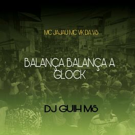 Album cover of Balança Balança A Glock