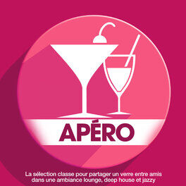 Album picture of Apéro : La sélection classe pour partager un verre entre amis dans une ambiance lounge, deep house et jazzy